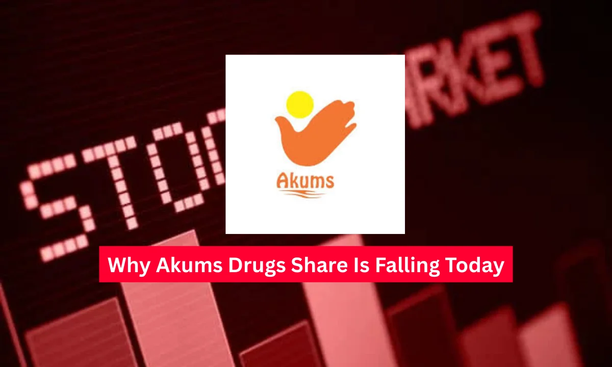 Why Akums Drugs Share Is Falling Today – Complete Market Analysis
